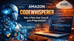 Amazon CodeWhisperer: Vale a Pena Usar Essa IA para Programação?