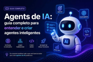 Agents de IA guia completo para entender e criar agentes inteligentes