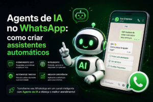 Agents de IA no WhatsApp: como criar assistentes automáticos